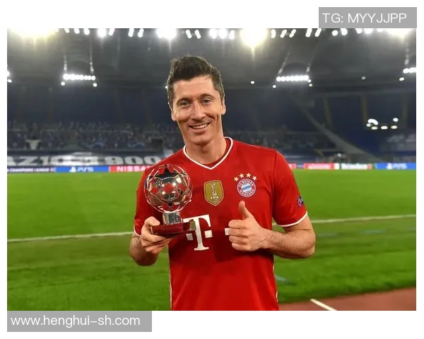 莱万在欧冠赛场展现锋芒10场比赛打入12球领跑射手榜